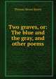 Two graves, or: The blue and the gray, and other poems, Thomas Moore Kenny 