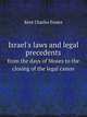 Israel`s laws and legal precedents. from the days of Moses to the closing of the legal canon, Kent Charles Foster 