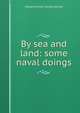 By sea and land: some naval doings, Edward Hilton Young Kennet 