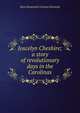 Joscelyn Cheshire; a story of revolutionary days in the Carolinas, Sara Beaumont Cannon Kennedy 