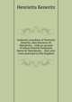 Authentic anecdotes of Henrietta Keneritz, alias Baroness de Menckwitz .: with an account of Joham Henrich Ferdinand, Baron de Menckewitz . . that were eveer practised in this kingdom, Henrietta Keneritz 