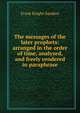 The messages of the later prophets: arranged in the order of time, analyzed, and freely rendered in paraphrase, Frank Knight Sanders 