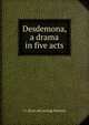 Desdemona, a drama in five acts, J J. [from old catalog] Kennedy 