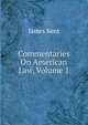 Commentaries On American Law, Volume 1, Kent, James, 1763-1847 