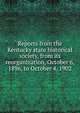 Reports from the Kentucky state historical society, from its reorganization, October 6, 1896, to October 4, 1902, 