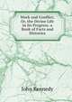 Work and Conflict; Or, the Divine Life in Its Progress. a Book of Facts and Histories, Kennedy John 