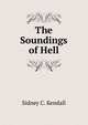 The Soundings of Hell, Sidney C. Kendall 