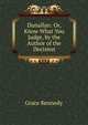 Dunallan: Or, Know What You Judge, by the Author of the Decision, Kennedy Grace 