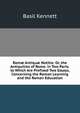 Rom? Antiqu? Notitia: Or, the Antiquities of Rome. in Two Parts. to Which Are Prefixed Two Essays, Concerning the Roman Learning and the Roman Education, Basil Kennett 
