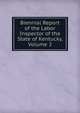 Biennial Report of the Labor Inspector of the State of Kentucky, Volume 2, 