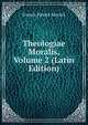Theologiae Moralis, Volume 2 (Latin Edition), Francis Patrick Kenrick 