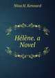 Helene. a Novel, Nina H. Kennard 