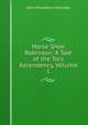 Horse Shoe Robinson: A Tale of the Tory Ascendency, Volume 1, Kennedy John Pendleton 
