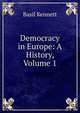 Democracy in Europe: A History, Volume 1, Basil Kennett 