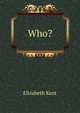 Who?., Elizabeth Kent 
