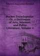 Pocket Encyclopedia: Or, a Dictionary of Arts, Sciences, and Polite Literature, Volume 4, Edward Augustus Kendall 