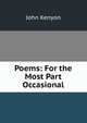 Poems: For the Most Part Occasional, John Kenyon 