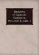 Reports of Special Subjects, Volume 3, part 1, 