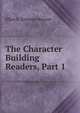 The Character Building Readers, Part 1, Ellen E. Kenyon-Warner 