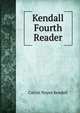 Kendall Fourth Reader, Calvin Noyes Kendall 