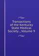 Transactions of the Kentucky State Medical Society ., Volume 9, 