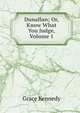 Dunallan; Or, Know What You Judge, Volume 1, Kennedy Grace 