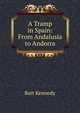 A Tramp in Spain: From Andalusia to Andorra, Bart Kennedy 
