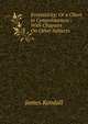 Eccentricity: Or a Check to Censoriousness : With Chapters On Other Subjects, James Kendall 