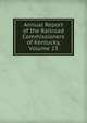 Annual Report of the Railroad Commissioners of Kentucky, Volume 23, 
