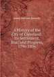 A History of the City of Cleveland: Its Settlement, Rise, and Progress, 1796-1896, James Harrison Kennedy 