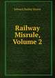 Railway Misrule, Volume 2, Edward Dudley Kenna 
