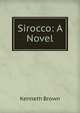 Sirocco: A Novel, Kenneth Brown 