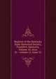 Register of the Kentucky State Historical Society, Frankfort, Kentucky, Volume 10, issue 31 - volume 11, issue 31, 