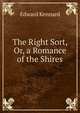 The Right Sort, Or, a Romance of the Shires, Edward Kennard 