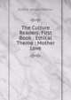 The Culture Readers: First Book : Ethical Theme : Mother Love, Ellen E. Kenyon-Warner 