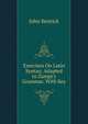 Exercises On Latin Syntax; Adapted to Zumpt's Grammar. With Key, John Kenrick 