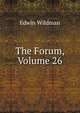 The Forum, Volume 26, Edwin Wildman 