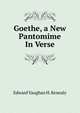 Goethe, a New Pantomime In Verse., Kenealy Edward Vaughan 