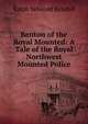 Benton of the Royal Mounted: A Tale of the Royal Northwest Mounted Police, Ralph Selwood Kendall 