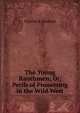 The Young Ranchmen; Or, Perils of Pioneering in the Wild West, Charles R. Kenyon 