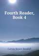 Fourth Reader, Book 4, Calvin Noyes Kendall 