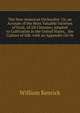 The New American Orchardist: Or, an Account of the Most Valuable Varieties of Fruit, of All Climates, Adapted to Cultivation in the United States, . the Culture of Silk. with an Appendix On Ve, William Kenrick 