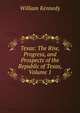 Texas: The Rise, Progress, and Prospects of the Republic of Texas, Volume 1, William Kennedy 