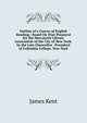 Outline of a Course of English Reading,: Based On That Prepared for the Mercantile Library Association of the City of New-York, by the Late Chancellor . President of Columbia College, New-York, Kent, James, 1763-1847 