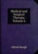 Medical and Surgical Therapy, Volume 6, Alfred Keogh 