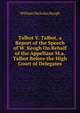 Talbot V. Talbot, a Report of the Speech of W. Keogh On Behalf of the Appellant M.a. Talbot Before the High Court of Delegates, William Nicholas Keogh 