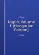 Naplo, Volume 1 (Hungarian Edition), 