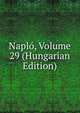 Naplo, Volume 29 (Hungarian Edition), 