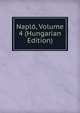 Naplo, Volume 4 (Hungarian Edition), 
