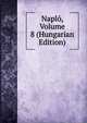 Naplo, Volume 8 (Hungarian Edition), 